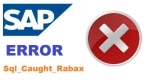 SQL_CAUGHT_RABAX Error Dump