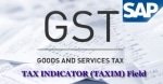 Tax Indicator (TAXIM) Fields for GST IN
