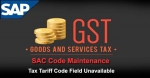 SAC Code Maintenance Tax Tariff Code field Unavailable